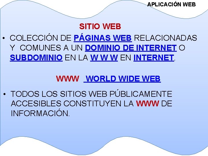 APLICACIÓN WEB SITIO WEB • COLECCIÓN DE PÁGINAS WEB RELACIONADAS Y COMUNES A UN