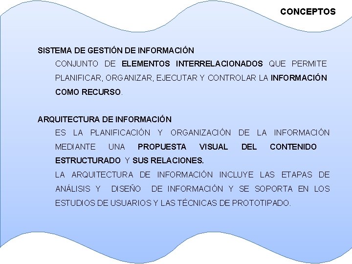 CONCEPTOS SISTEMA DE GESTIÓN DE INFORMACIÓN CONJUNTO DE ELEMENTOS INTERRELACIONADOS QUE PERMITE PLANIFICAR, ORGANIZAR,