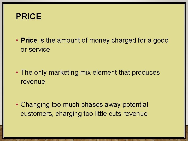 PRICE • Price is the amount of money charged for a good or service