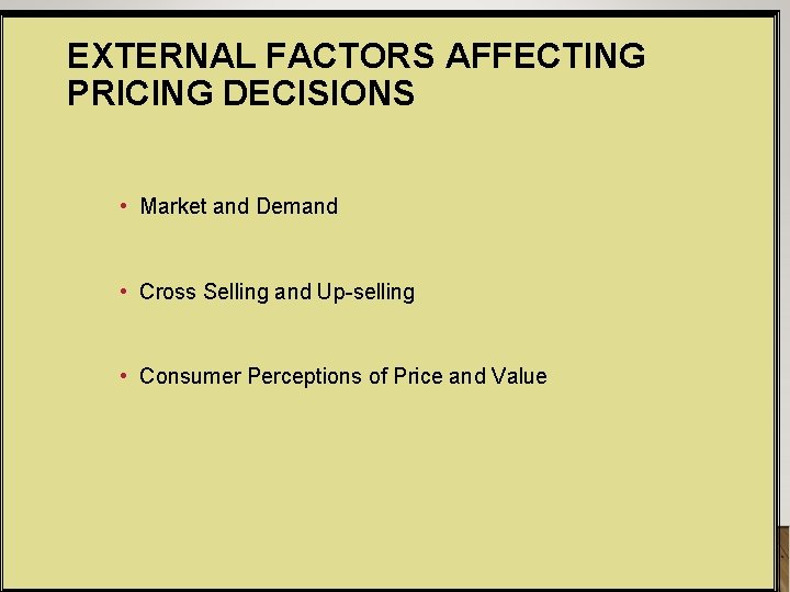 EXTERNAL FACTORS AFFECTING PRICING DECISIONS • Market and Demand • Cross Selling and Up-selling