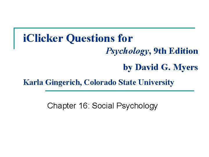i. Clicker Questions for Psychology, 9 th Edition by David G. Myers Karla Gingerich,