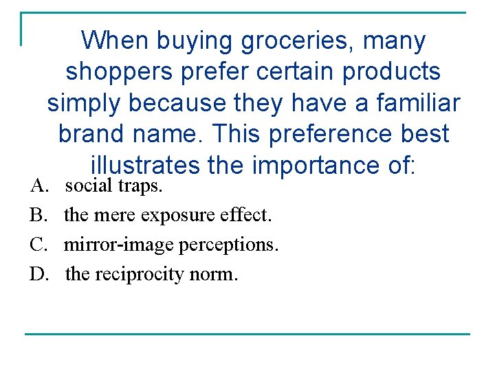 When buying groceries, many shoppers prefer certain products simply because they have a familiar