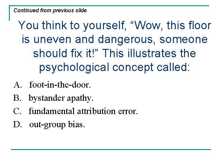 Continued from previous slide You think to yourself, “Wow, this floor is uneven and