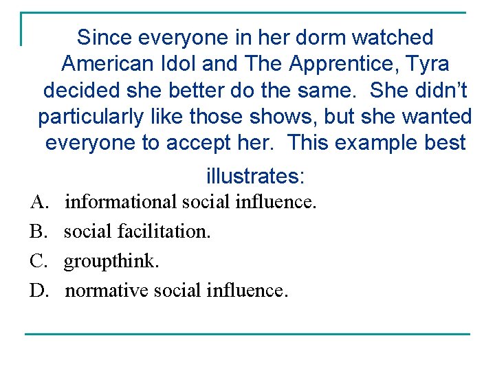 Since everyone in her dorm watched American Idol and The Apprentice, Tyra decided she