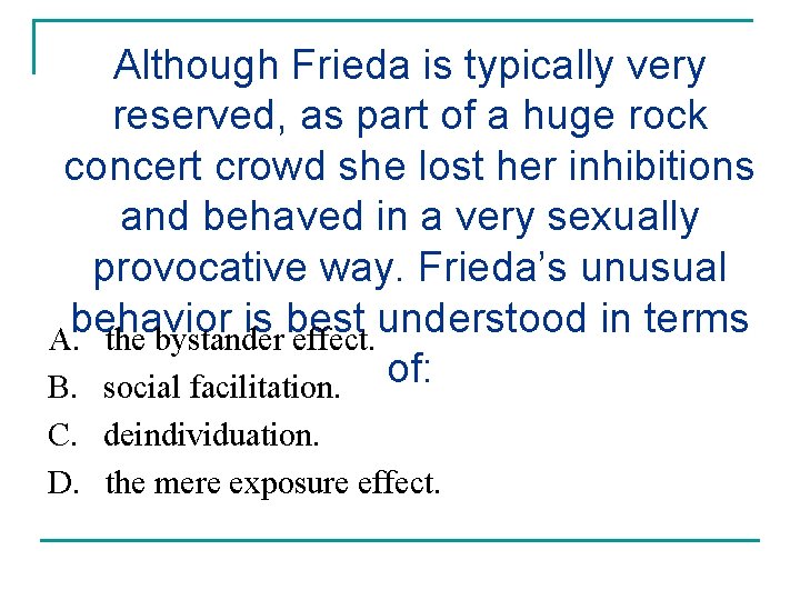Although Frieda is typically very reserved, as part of a huge rock concert crowd