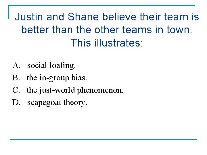 Justin and Shane believe their team is better than the other teams in town.