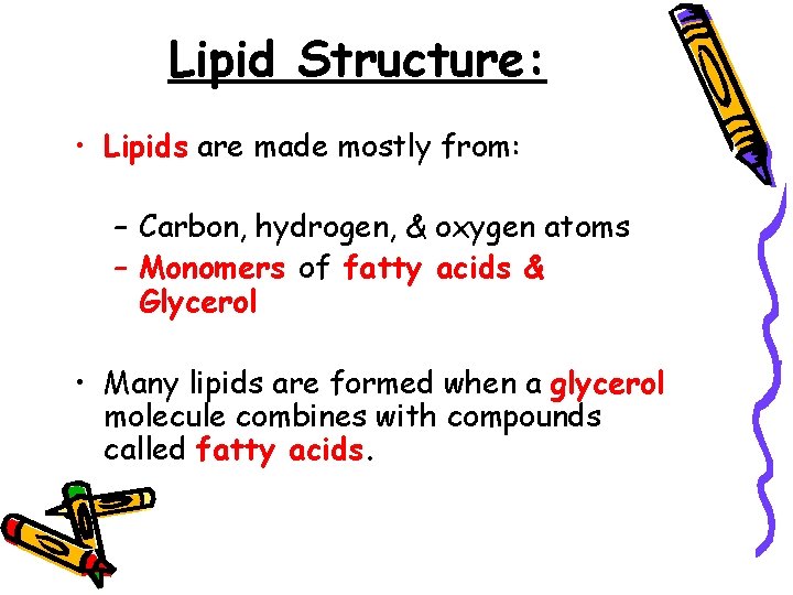 Lipid Structure: • Lipids are made mostly from: – Carbon, hydrogen, & oxygen atoms
