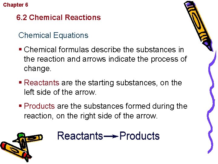 Chapter 6 Chemistry in Biology 6. 2 Chemical Reactions Chemical Equations § Chemical formulas