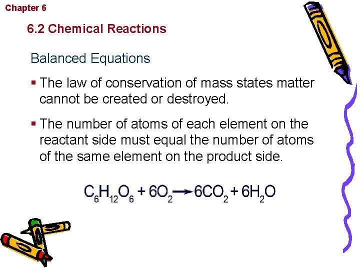 Chapter 6 Chemistry in Biology 6. 2 Chemical Reactions Balanced Equations § The law