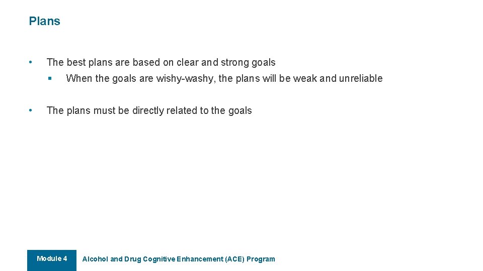 Plans • The best plans are based on clear and strong goals § • Plans • The best plans are based on clear and strong goals § •