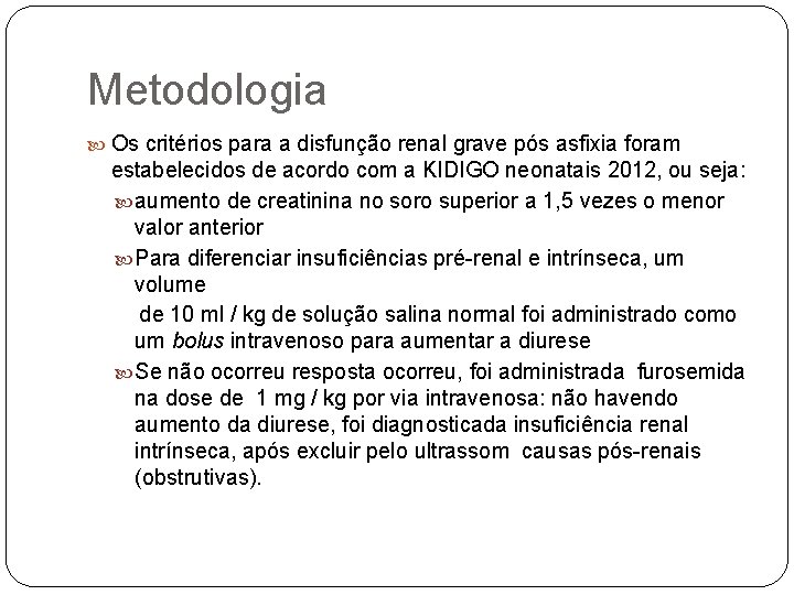 Metodologia Os critérios para a disfunção renal grave pós asfixia foram estabelecidos de acordo