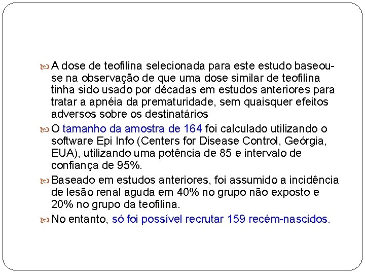  A dose de teofilina selecionada para este estudo baseou- se na observação de