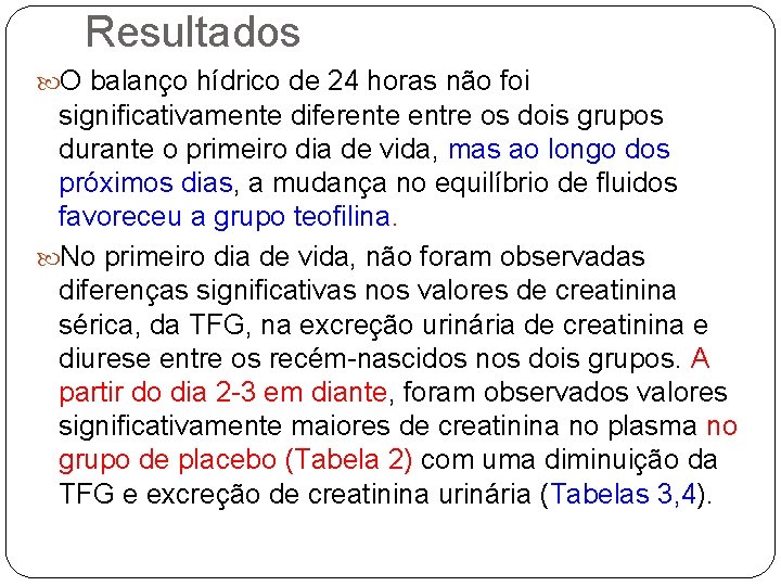 Resultados O balanço hídrico de 24 horas não foi significativamente diferente entre os dois