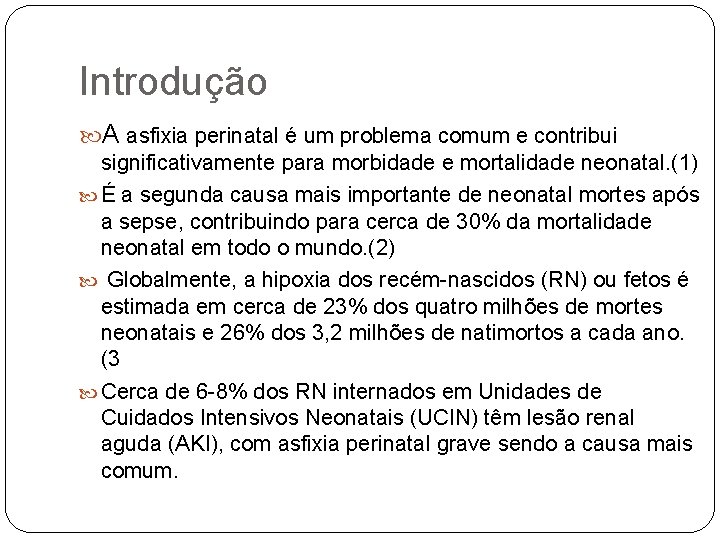 Introdução A asfixia perinatal é um problema comum e contribui significativamente para morbidade e