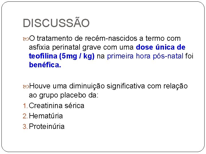 DISCUSSÃO O tratamento de recém-nascidos a termo com asfixia perinatal grave com uma dose