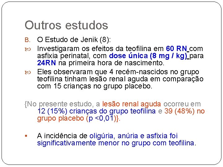 Outros estudos B. O Estudo de Jenik (8): Investigaram os efeitos da teofilina em