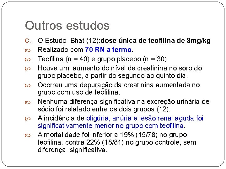 Outros estudos C. O Estudo Bhat (12): dose única de teofilina de 8 mg/kg