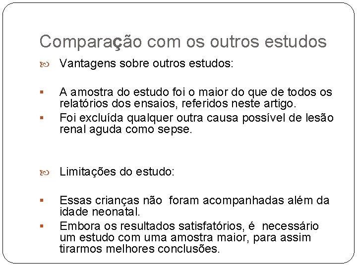 Comparação com os outros estudos Vantagens sobre outros estudos: § § A amostra do