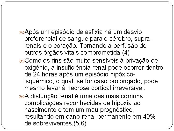  Após um episódio de asfixia há um desvio preferencial de sangue para o