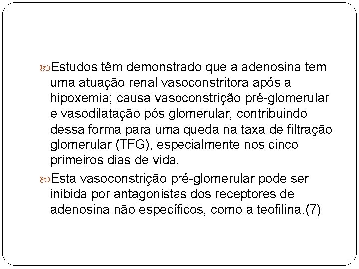  Estudos têm demonstrado que a adenosina tem uma atuação renal vasoconstritora após a