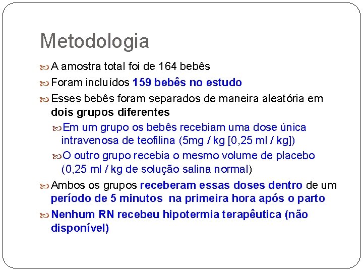 Metodologia A amostra total foi de 164 bebês Foram incluídos 159 bebês no estudo