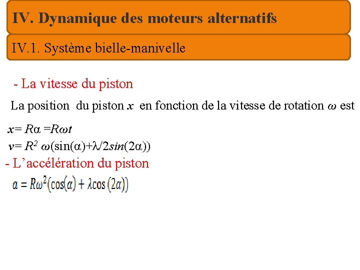 IV. Dynamique des moteurs alternatifs IV. 1. Système bielle-manivelle - La vitesse du piston