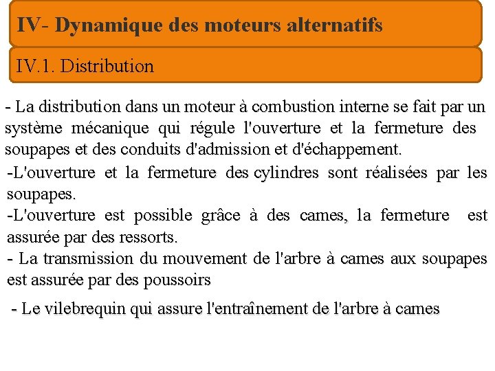 IV- Dynamique des moteurs alternatifs IV. 1. Distribution - La distribution dans un moteur