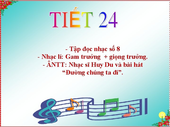 - Tập đọc nhạc số 8 - Nhạc lí: Gam trưởng + giọng trưởng.