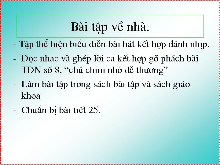 Bµi tËp vÒ nhµ. - TËp thÓ hiÖn biÓu diÔn bµi h¸t kÕt hîp