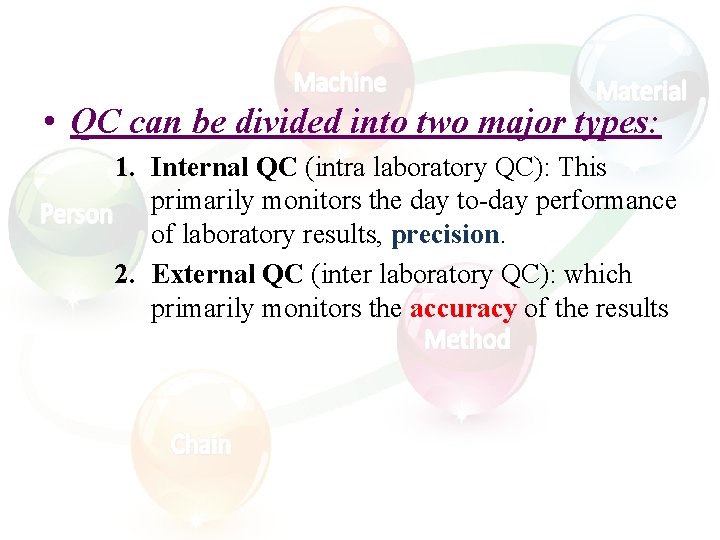  • QC can be divided into two major types: 1. Internal QC (intra