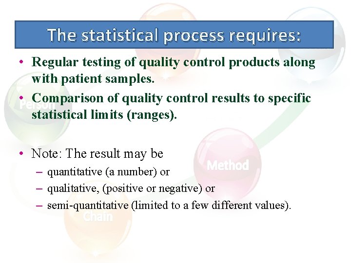 The statistical process requires: • Regular testing of quality control products along with patient