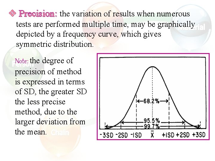 v Precision: the variation of results when numerous tests are performed multiple time, may