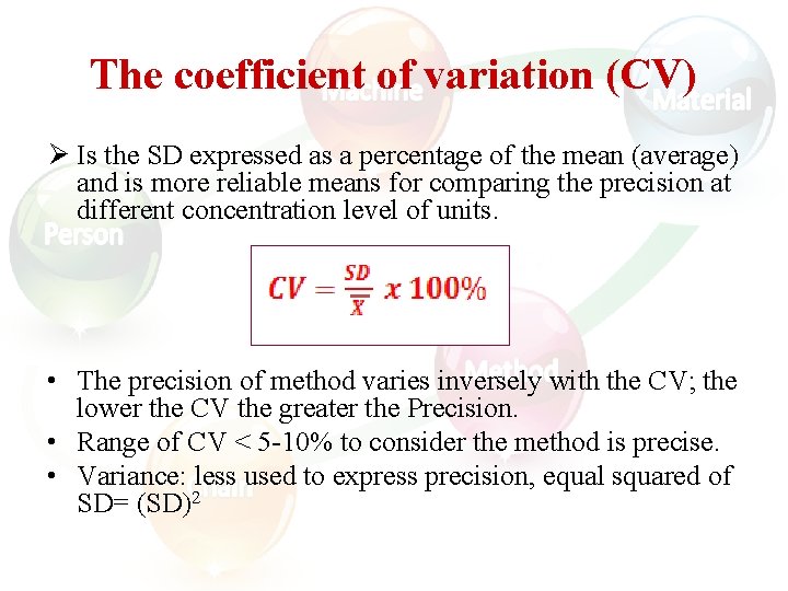 The coefficient of variation (CV) Ø Is the SD expressed as a percentage of
