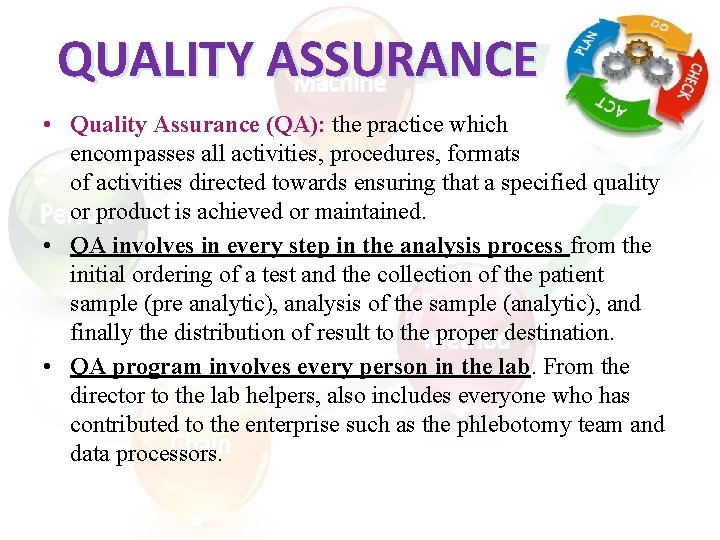 QUALITY ASSURANCE • Quality Assurance (QA): the practice which encompasses all activities, procedures, formats