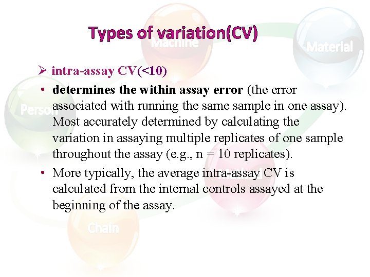 Types of variation(CV) Ø intra-assay CV(<10) • determines the within assay error (the error