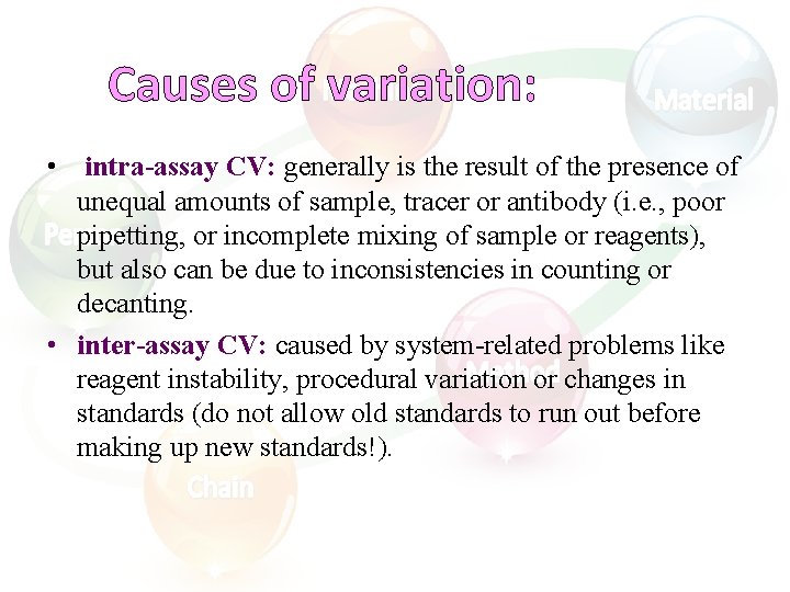 Causes of variation: • intra-assay CV: generally is the result of the presence of