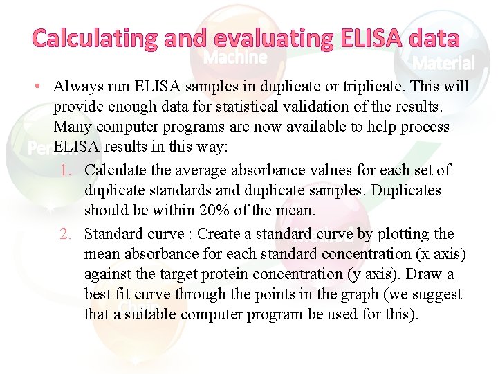 Calculating and evaluating ELISA data • Always run ELISA samples in duplicate or triplicate.