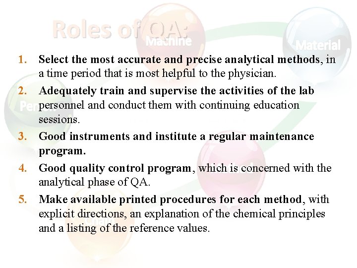 Roles of QA: 1. Select the most accurate and precise analytical methods, in a