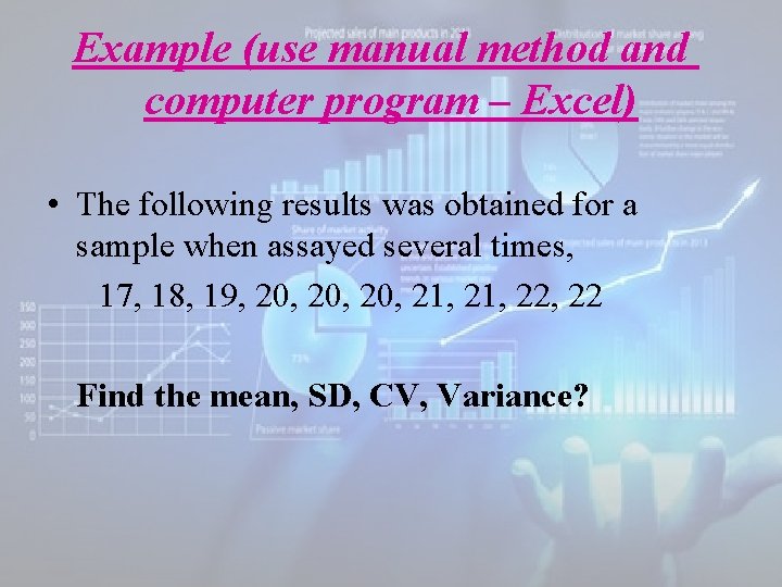 Example (use manual method and computer program – Excel) • The following results was