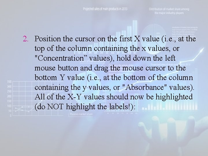 2. Position the cursor on the first X value (i. e. , at the