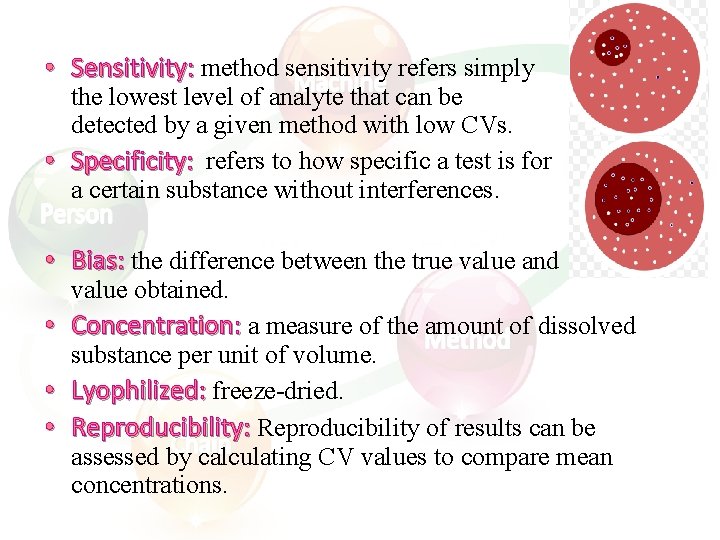  • Sensitivity: method sensitivity refers simply the lowest level of analyte that can