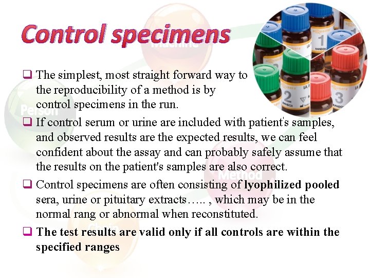 Control specimens q The simplest, most straight forward way to check the reproducibility of