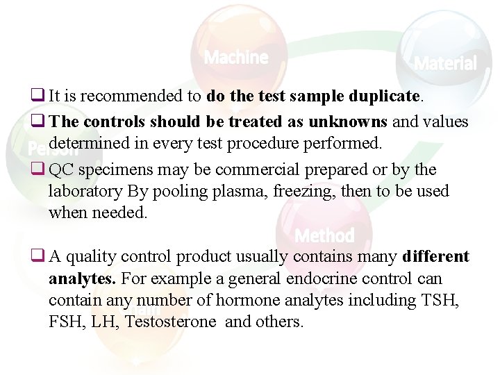 q It is recommended to do the test sample duplicate. q The controls should