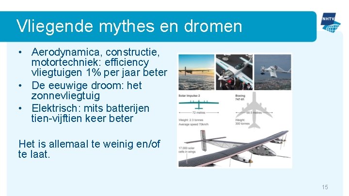 Vliegende mythes en dromen • Aerodynamica, constructie, motortechniek: efficiency vliegtuigen 1% per jaar beter