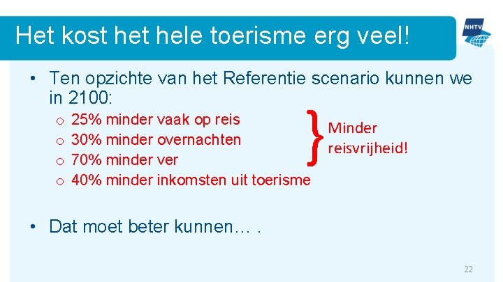 Het kost hele toerisme erg veel! • Ten opzichte van het Referentie scenario kunnen