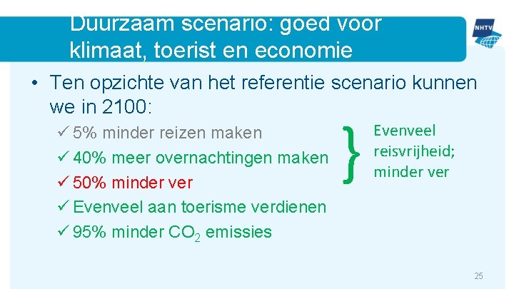 Duurzaam scenario: goed voor klimaat, toerist en economie • Ten opzichte van het referentie