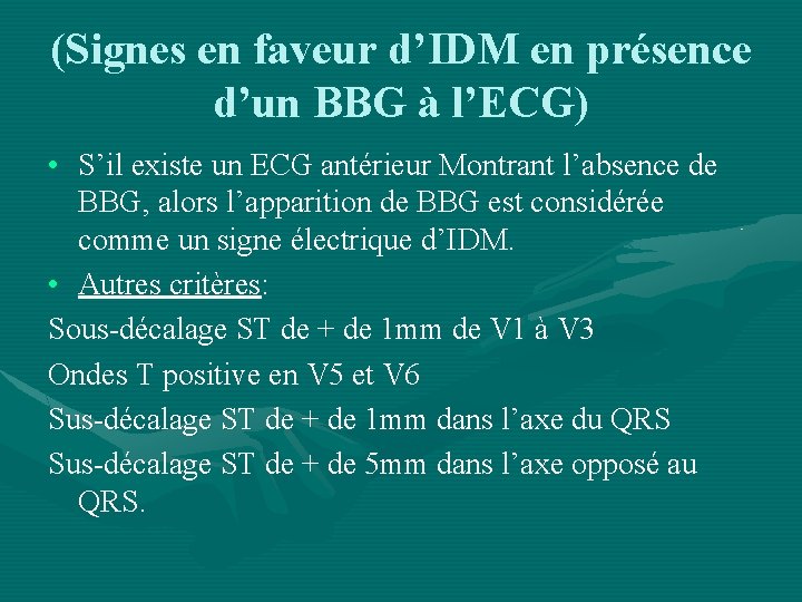 (Signes en faveur d’IDM en présence d’un BBG à l’ECG) • S’il existe un