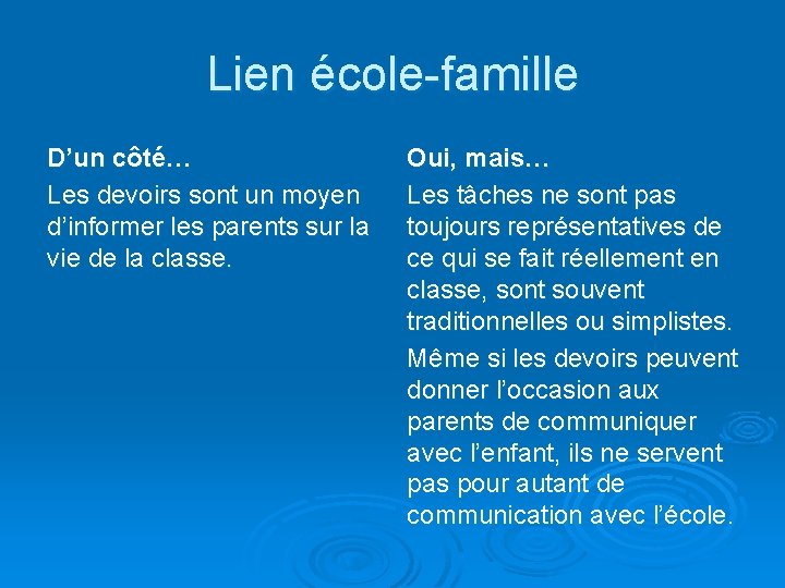 Lien école-famille D’un côté… Les devoirs sont un moyen d’informer les parents sur la