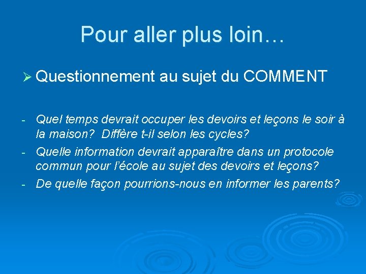 Pour aller plus loin… Ø Questionnement au sujet du COMMENT Quel temps devrait occuper