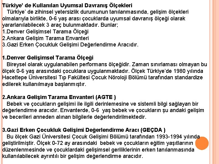 Türkiye’ de Kullanılan Uyumsal Davranış Ölçekleri Türkiye’ de zihinsel yetersizlik durumunun tanılanmasında, gelişim ölçekleri